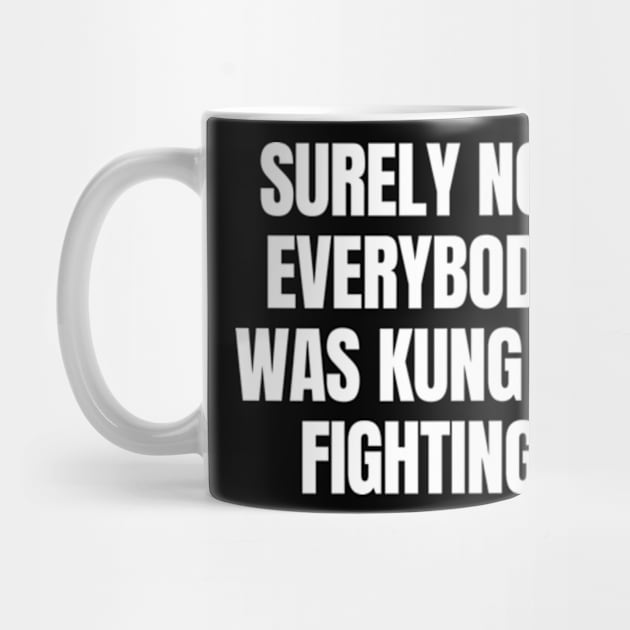 Surely Not Everybody Was Kung Fu Fighting by Davidsmith